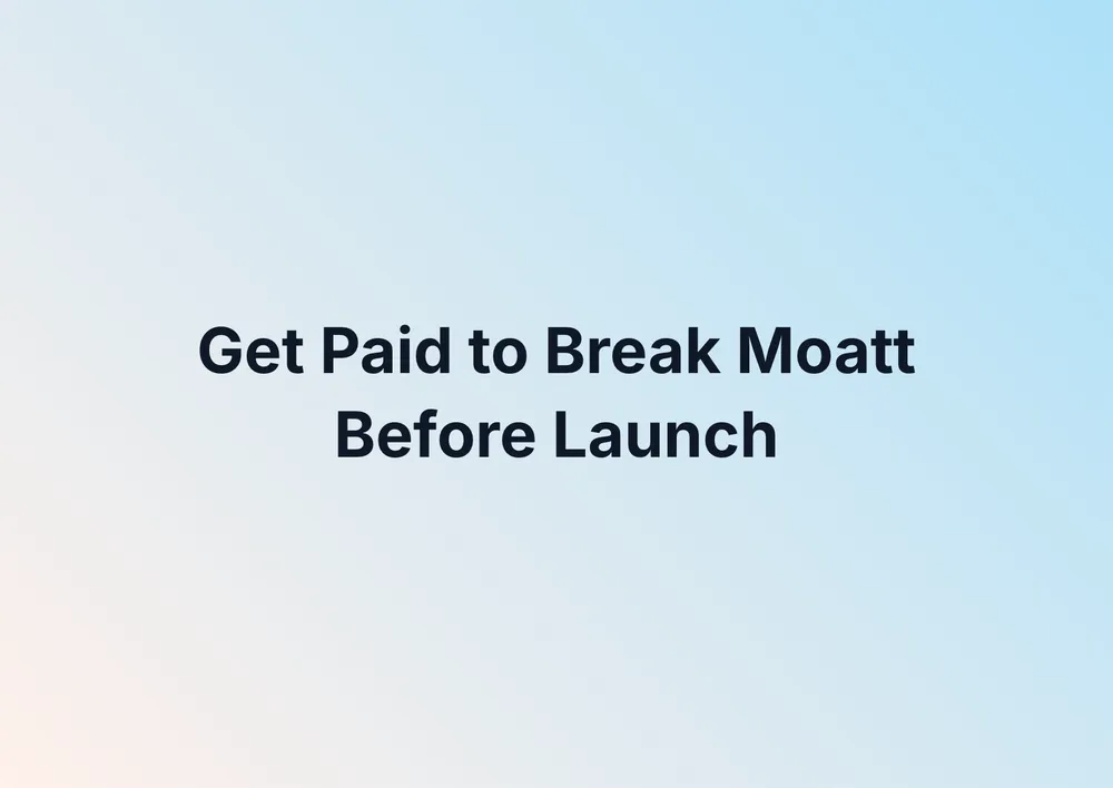 Get Paid to Break Moatt Before Launch task cover